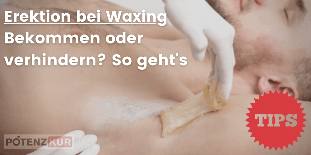 erektion-beim-waxing-bekommen-verhindern.